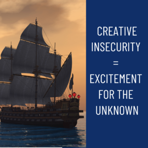 Creative insecurity = excitement for the unknown - image includes an old ship with sails