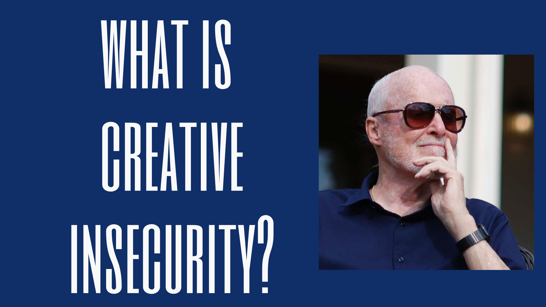 What is creative insecurity? Text appears next to a photo of James M. Sweeney in sunglasses looking contemplative